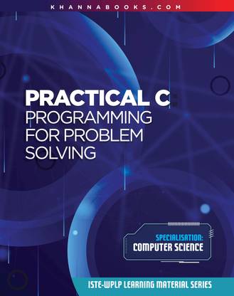 Practical C: Programming For Problem Solving