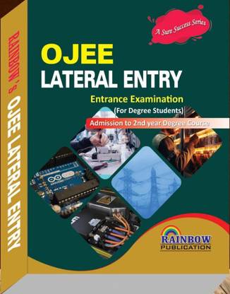 OJEE LATERAL ENTRY ENTRANCE EXAMINATION FOR DEGREE STUDENTS Admission to 2nd Year Degree Cource With Previous Paper 2019-2013 Rainbow