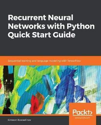 Recurrent Neural Networks with Python Quick Start Guide