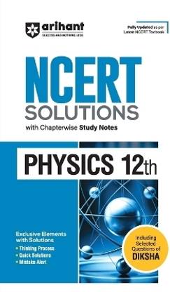 Arihant NCERT Solutions for Class 12th Physics with Chapterwise Study Notes | including Selected Questions of DIKSHA App | Fully updated as per latest NCERT Textbook