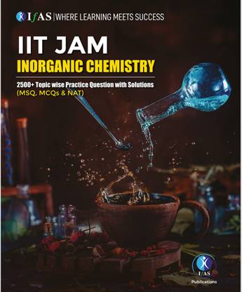 IIT JAM Inorganic Chemistry Book 2500+ Topicwise Practice Questions with Solutions  - IIT JAM Guide with MSQ, MCQ & NAT