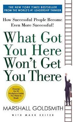 What Got You Here Won't Get You There