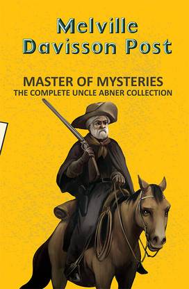 Master of Mysteries: The Complete Uncle Abner Collection