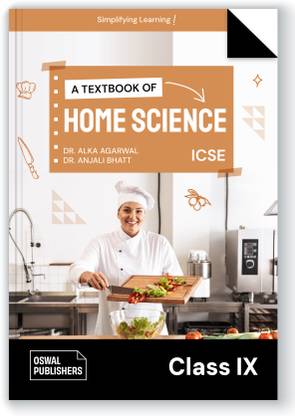 Oswal Home Science Textbook for ICSE Class 9 : By Dr. Alka Agarwal, Dr. Anjali Bhatt, Latest Edition