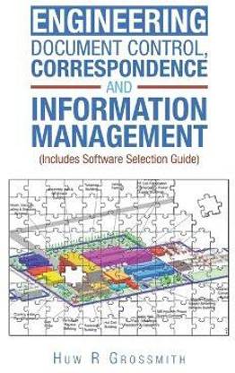 Engineering Document Control, Correspondence and Information Management (Includes Software Selection Guide) for All