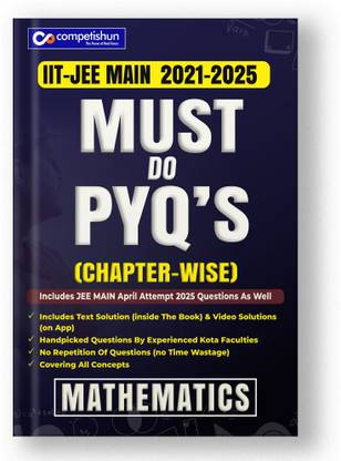 Competishun- JEE Main Mathematics Chapterwise Must Do PYQs (2023- 2018)- Last 6 Year Previous Years Solved Papers