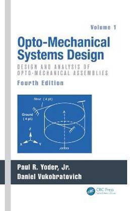 Opto-Mechanical Systems Design, Volume 1