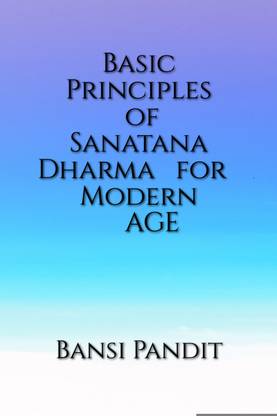 Basic Principles of Sanatana Dharma for Modern Age
