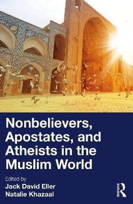 Nonbelievers, Apostates, and Atheists in the Muslim World