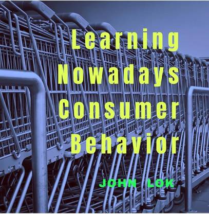 Learning Nowadays Consumer Behavior