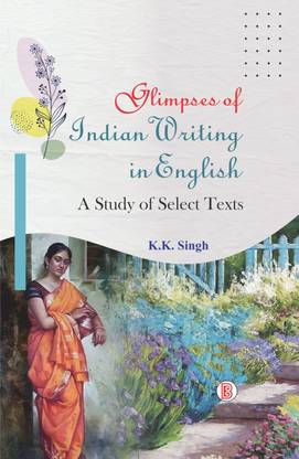 Glimpses of Indian Writing in English: A Study of Select Text