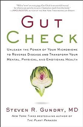 Gut Check : Unleash The Power Of Your Microbiome To Reverse Disease And Transform Your Mental, Physi