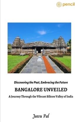 Bangalore Unveiled- A Journey Through the Vibrant Silicon Valley of India