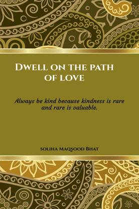 Dwell on the path of Love.