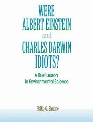 Were Albert Einstein and Charles Darwin Idiots?