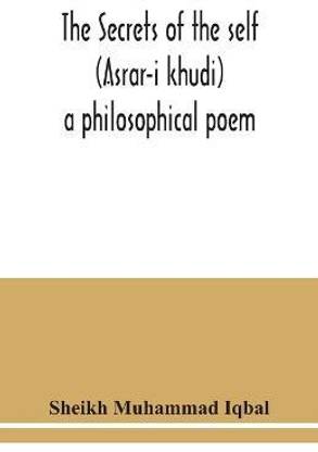 The Secrets of the self (Asrar-i khudi)