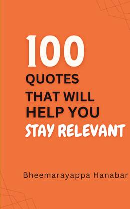 100 QUOTES THAT WILL HELP YOU STAY RELEVANT