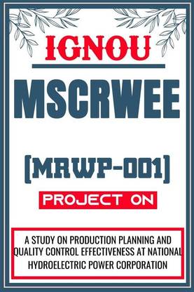 IGNOU MSCRWEE Project for the course MRWP-001 titled “A Study On Production Planning And Quality Control Effectiveness At National Hydroelectric Power Corporation”  - Download this IGNOU Project in soft copy (PDF) format at Rs. 149 from shrichakradhar.com or you can Whatsapp us at 9354637830.