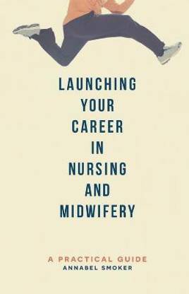 Launching Your Career in Nursing and Midwifery