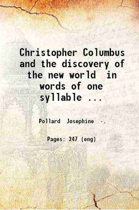 Christopher Columbus and the discovery of the new world in words of one syllable ... 1899 [Hardcover]