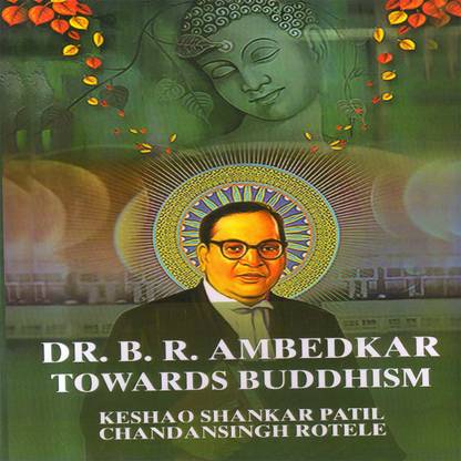 DR. B. R. AMBEDKAR TOWARDS BUDDHISM