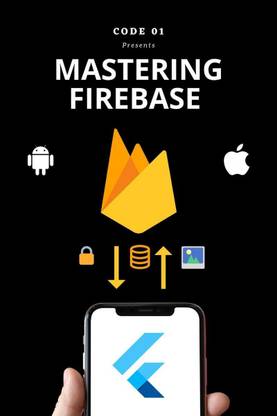 Firebase for Flutter Developers  - Authentication, Database and Storage Mastery