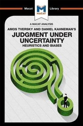 An Analysis of Amos Tversky and Daniel Kahneman's Judgment under Uncertainty