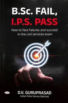 Bsc Fail Ips Pass : How to Face Failures & Succeed in the Civil Services Exam