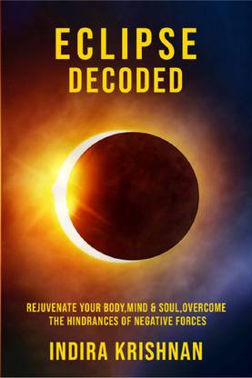 ECLIPSE DECODED  - Rejuvenate your Body,Mind & soul.Overcome the hindrances of negative forces.
