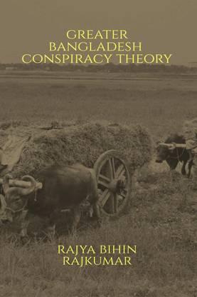 Greater Bangladesh Conspiracy Theory