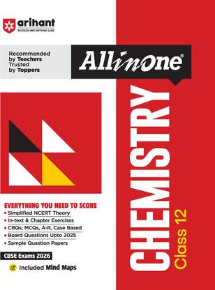 Arihant All in One Chemistry Class 12 for CBSE Exams 2025-26 as per latest syllabus Simplified Theory, All Types of Exam Pattern Questions, CBQs, MCQs, A-R, Case Based, Sample Question Papers, Mind Maps