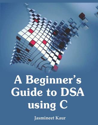 A Beginner's Guide to DSA using C