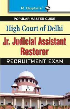 High Court of Delhi: Jr. Judicial Assistant/Restorer (Group C) Recruitment Exam Guide 2024 Edition