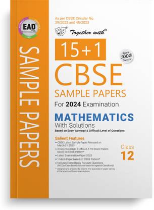 Together With CBSE Sample Paper Class 12 Mathematics (EAD) 2024 Board Exam (Based on Latest Exam Pattern 2023-24)