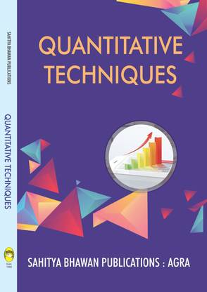 Quantitative Techniques For B.B.A Vth Semester of Baster University, Hemchand Yadav Vishwavidyalaya, Pandit Ravishankar Shukla University
