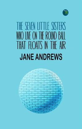 The Seven Little Sisters Who Live on the Round Ball That Floats in the Air