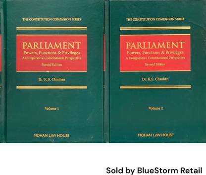 Parliament Powers, Functions and Privileges A Comparative Constitutional Perspective By Dr. K. S. Chauhan | Mohan Law House