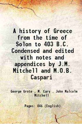 A history of Greece from the time of Solon to 403 B.C. Condensed and edited with notes and appendices by J.M. Mitchell and M.O.B. Caspari 1907 [Hardcover]