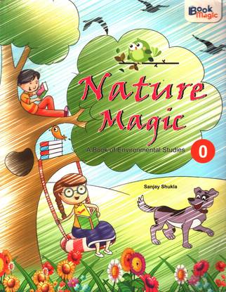 NATURE MAGIC A BOOK OF ENVIRONMENTAL STUDIES FOR 0