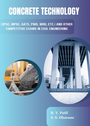 CONCRETE TECHNOLOGY-(UPSC, MPSC, GATE, PWD, WRD, etc.) and other Competitive Exams in Civil Engineering