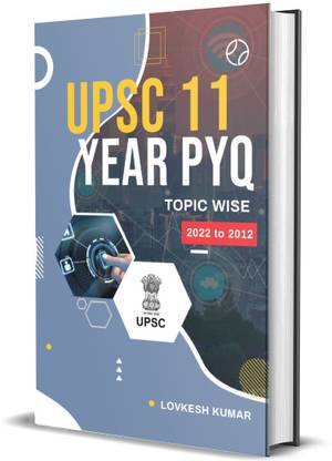UPSC 11 YEAR'S MAINS TOPIC WISE PREVIOUS YEAR QUESTION PAPER