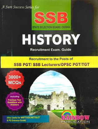 SSB STATE SELECTION BOARD ODISHA HISTORY RECRUITMENT EXAM GUIDE FOR THE POST OF SSB PGT/ SSB LECTURES/OPSC PGT/TGT RAINBOW PUBLICATIONS