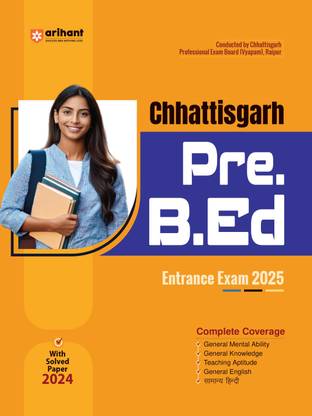 Arihant Guide for Chhattisgarh Pre. B.Ed. Entrance Exam 2025 | Complete Coverage of the Syllabus with 2024 Solved Paper of Chhattisgarh Pre. B.Ed. Exam
