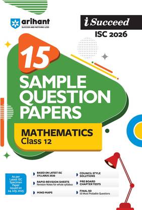 Arihant i-Succeed ISC Sample Question Papers 2026 Mathematics Class 12 | 15 Sample Papers | Revision Notes | Mind Maps | Pre-Board Chapter Tests | Council Style Answers | English Medium