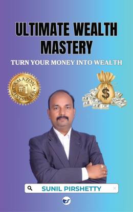 ULTIMATE WEALTH MASTERY: TURN YOUR MONEY INTO WEALTH