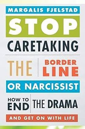 Stop Caretaking of a Borderline Narscissist