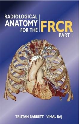 Radiological Anatomy for the FRCR Part 1