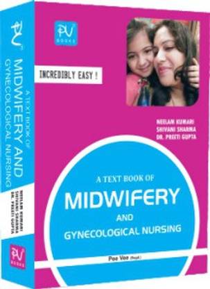 TEXT BOOK OF MIDWIFERY AND GYNECOLOGICAL NURSING For B.sc Nursing 4th year By Neelam Kumari, Shivani Sharma Dr. Preeti Gupta