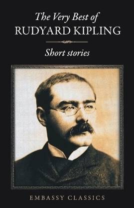 The Very Best Of Rudyard Kipling - Short Stories  - The Very Best Of Rudyard Kipling - Short Stories