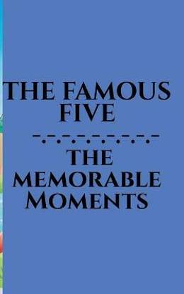 The Famous Five - Memorable Moments